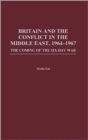 Image for Britain and the conflict in the Middle East, 1964-1967  : the coming of the Six-Day War