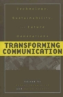 Image for Transforming Communication : Technology, Sustainability, and Future Generations