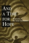 Image for And a Time for Hope : Americans in the Great Depression