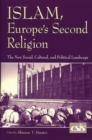 Image for Islam, Europe&#39;s Second Religion : The New Social, Cultural, and Political Landscape