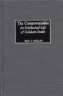 Image for The Controversialist : An Intellectual Life of Goldwin Smith
