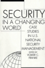 Image for Security in a Changing World : Case Studies in U.S. National Security Management-- Instructor&#39;s Manual