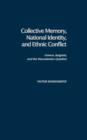Image for Collective Memory, National Identity, and Ethnic Conflict : Greece, Bulgaria, and the Macedonian Question