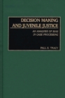 Image for Decision Making and Juvenile Justice : An Analysis of Bias in Case Processing