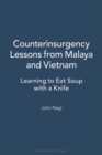 Image for Counterinsurgency Lessons from Malaya and Vietnam : Learning to Eat Soup with a Knife