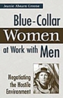 Image for Blue-Collar Women at Work with Men : Negotiating the Hostile Environment