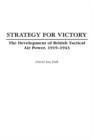 Image for Strategy for victory  : the development of British tactical air power, 1919-1943