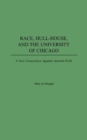 Image for Race, Hull-House, and the University of Chicago : A New Conscience Against Ancient Evils