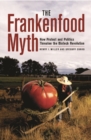 Image for The Frankenfood myth  : how protest and politics threaten the biotech revolution