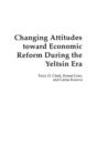 Image for Changing Attitudes Toward Economic Reform During the Yeltsin Era