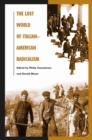 Image for The Lost World of Italian American Radicalism : Politics, Labor, and Culture