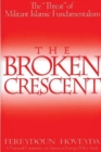 Image for The Broken Crescent : The Threat of Militant Islamic Fundamentalism