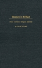 Image for Women in Belfast  : how violence shapes identity