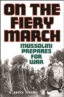 Image for On the fiery march  : Mussolini prepares for war