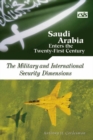 Image for Saudi Arabia Enters the Twenty-First Century : The Military and International Security Dimensions