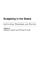 Image for Budgeting in the States : Institutions, Processes, and Politics