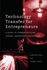 Image for Technology transfer for entrepreneurs  : a guide to commercializing federal laboratory innovations