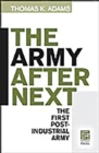 Image for The Army after next  : the first postindustrial army