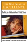 Image for The war against excellence  : the rising tide of mediocrity in America&#39;s middle schools