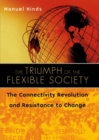Image for The Triumph of the Flexible Society : The Connectivity Revolution and Resistance to Change