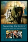 Image for Redressing the emperor  : improving our children&#39;s public mental health system