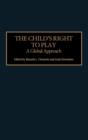 Image for The child&#39;s right to play  : a global approach