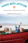 Image for Aging with attitude  : growing older with dignity and vitality