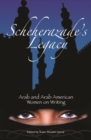 Image for Scheherazade&#39;s legacy  : Arab and Arab American women on writing