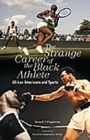 Image for The Strange Career of the Black Athlete : African Americans and Sports