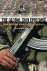 Image for The global gun epidemic  : from Saturday night specials to AK-47s
