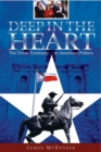 Image for Deep in the heart  : the Texas tendency in American politics