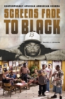 Image for Screens fade to black  : contemporary African American cinema