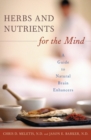 Image for Herbs and nutrients for the mind  : a guide to natural brain enhancers
