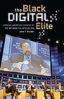 Image for The Black Digital Elite : African American Leaders of the Information Revolution