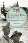 Image for The last epic naval battle  : voices from Leyte Gulf