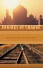 Image for Engines of change  : the railroads that made India