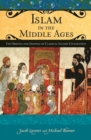 Image for Islam in the Middle Ages : The Origins and Shaping of Classical Islamic Civilization