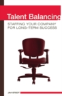 Image for Talent balancing  : staffing your company for long-term success