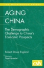 Image for Aging China  : the demographic challenge to China&#39;s economic prospects