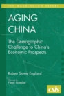 Image for Aging China  : the demographic challenge to China&#39;s economic prospects