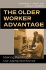 Image for The older worker advantage  : making the most of our aging workforce