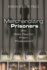 Image for Merchandizing Prisoners : Who Really Pays for Prison Privatization?
