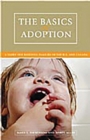 Image for The Basics of Adoption : A Guide for Building Families in the U.S. and Canada