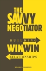 Image for The savvy negotiator  : building win/win relationships