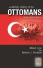 Image for A Military History of the Ottomans : From Osman to Ataturk