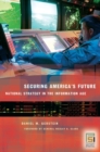 Image for Securing America&#39;s future  : national strategy in the information age