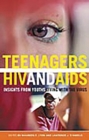 Image for Teenagers, HIV, and AIDS  : insights from youths living with the virus