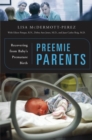 Image for Preemie parents  : recovering from baby&#39;s premature birth