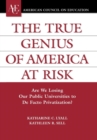 Image for The True Genius of America at Risk : Are We Losing Our Public Universities to De Facto Privatization?
