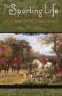 Image for The sporting life  : Victorian sports and games
